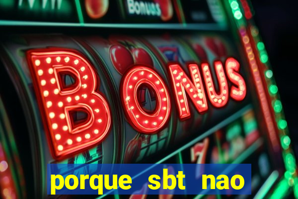 porque sbt nao pega na tv digital